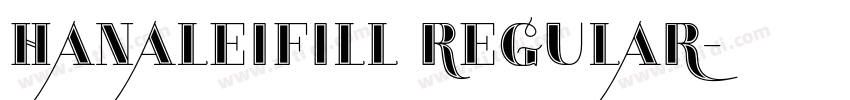 HanaleiFill Regular字体转换 HanaleiFill Regular字体转换